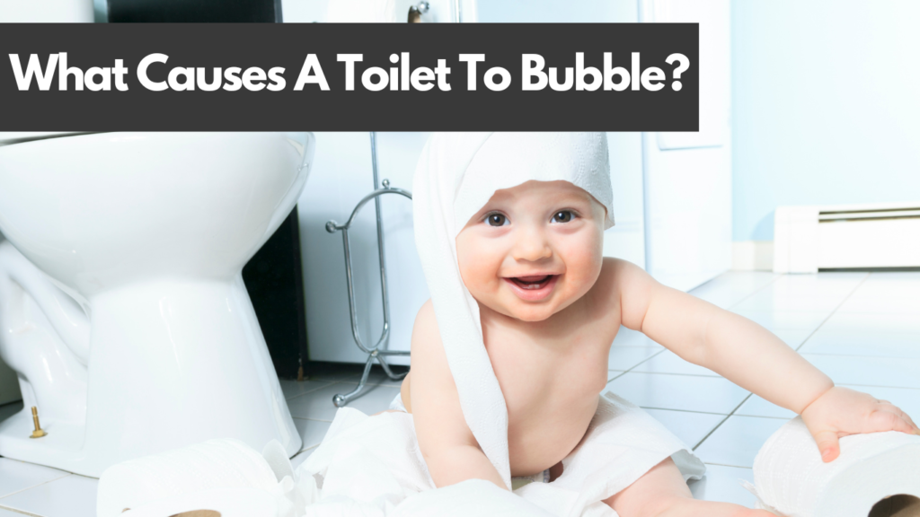 What causes a toilet to bubble | Advice from Sand Springs Plumber. Picture with baby and toilet.